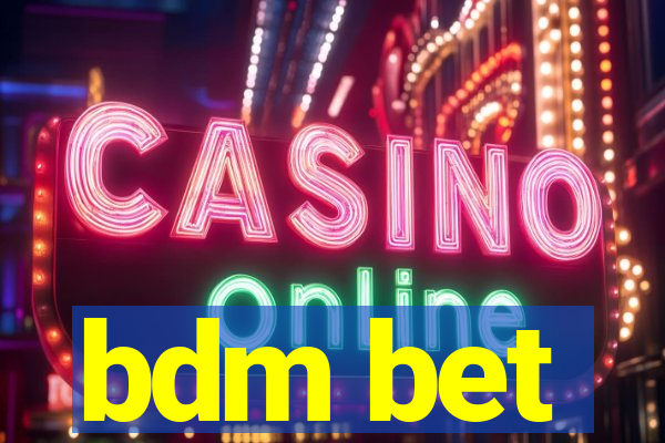 bdm bet